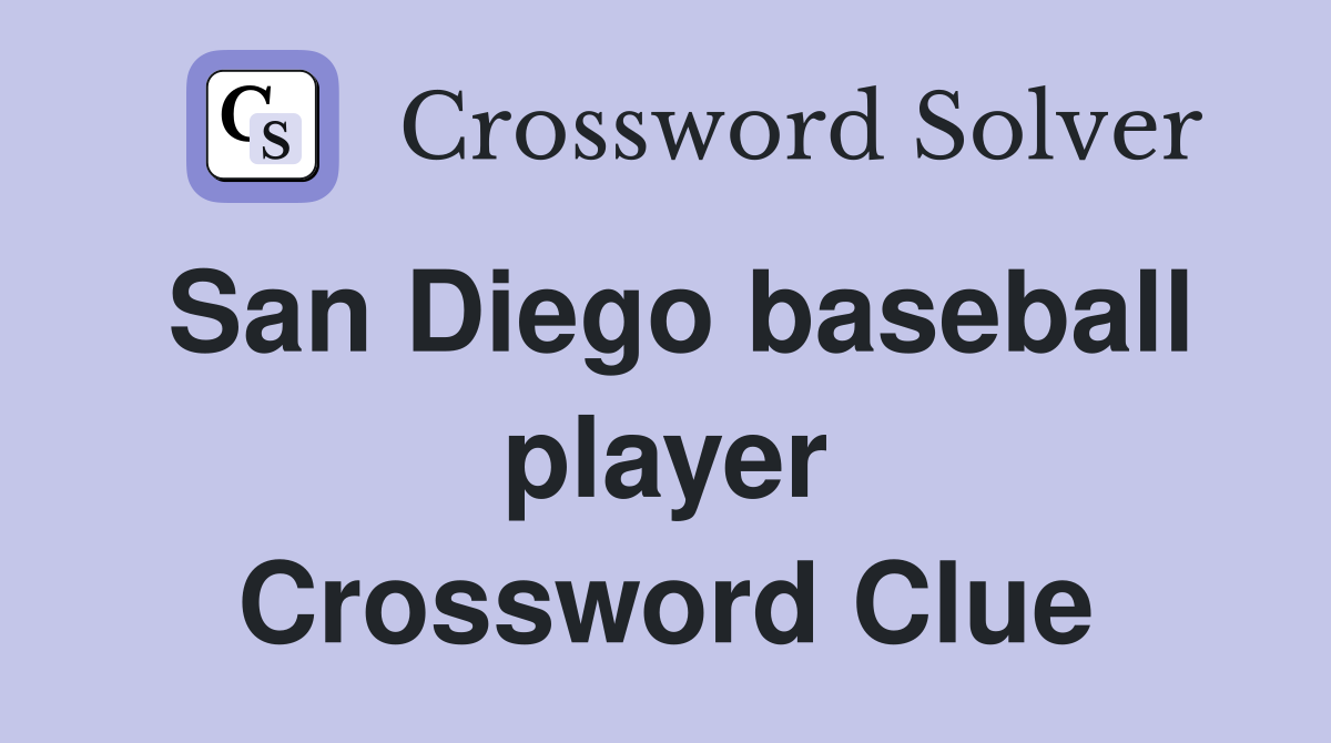 San Diego baseball player - Crossword Clue Answers - Crossword Solver